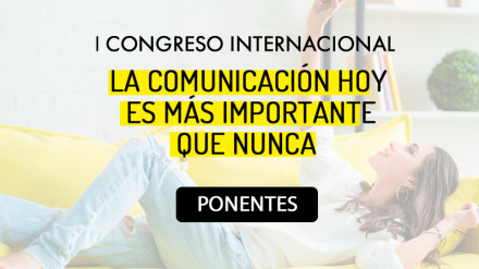 Nuevos ponentes confirmados para nuestro congreso «La Comunicación hoy es más importante que nunca»