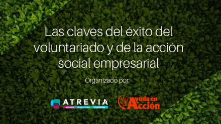 ATREVIA y Ayuda en Acción organizan un encuentro sobre las claves del éxito del voluntariado y la acción social empresarial