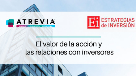Estrategias de Inversión y ATREVIA organizan el evento ‘El valor de la acción y las relaciones con inversores’