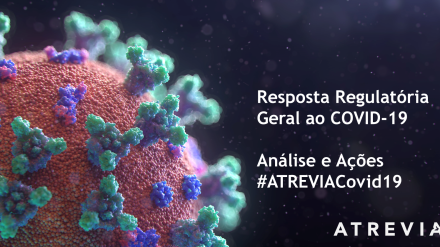 Resposta Regulatória Geral ao COVID-19 – Análise e Ações #ATREVIACovid19