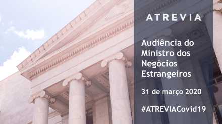 Análise e Ações: Audição do Ministro dos Negócios Estrangeiros | 31 mar 2020 (#ATREVIACovid19)