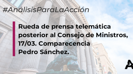 Claves de la comunicación: Consejo de Ministros 17/03 (#ATREVIACovid19)