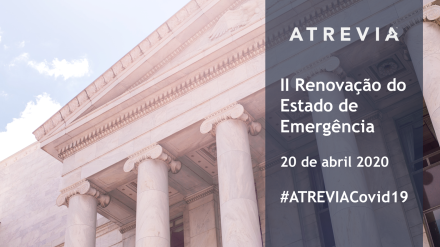 Análise e Ações: II Renovação do Estado de Emergência (#ATREVIACovid19)