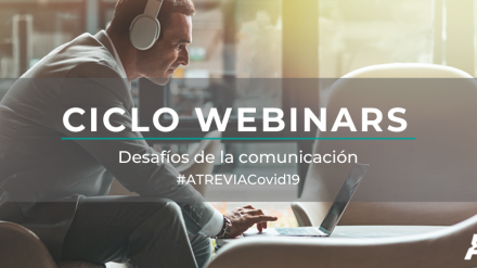 Ciclo de webinars: Desafíos de la comunicación #ATREVIACovid19