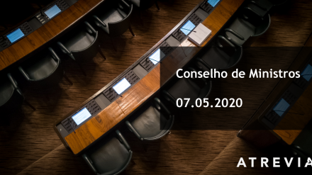 Análise e Ações: Conselho de Ministros 7 de maio 2020 (#ATREVIACovid19)