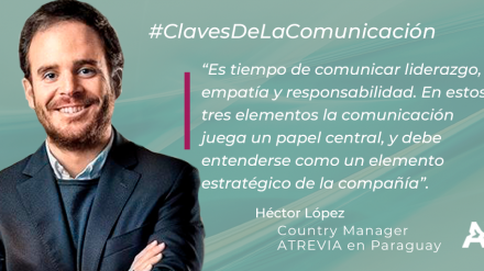 Claves de la comunicación: Héctor López (#ATREVIACovid19)