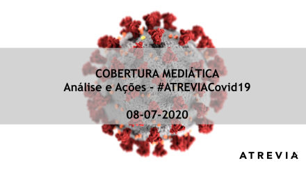 Cobertura Mediática Covid-19 | 8 julho 2020
