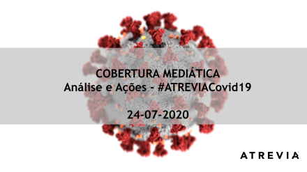 Cobertura Mediática Covid-19 | 24 julho 2020