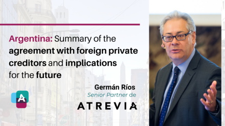 Argentina: Summary of the agreement with foreign private creditors and implications for the future