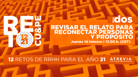 Segunda sesión del ciclo “Retos Cultura&Personas 2021”: Reconectar personas y  propósito (18/02)