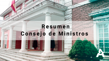 Resumen del Consejo de Ministros Ordinario – 16 de marzo