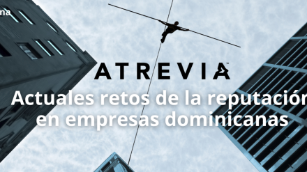 Retos reputacionales de las empresas dominicanas en la actualidad. Por Manuel Sevillano y María Luisa Asilis de Matos