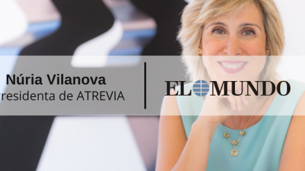 Núria Vilanova, presidenta de ATREVIA, en El Mundo: «¿Por qué apostar por Iberoamérica?»