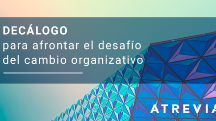 ¿Cómo afrontar con éxito los cambios organizativos de una empresa? 10 premisas básicas para lograrlo