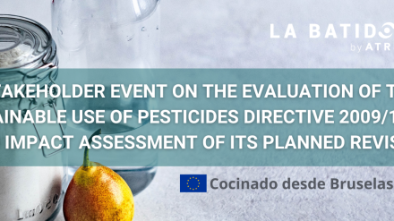 Cocinando desde Bruselas: Stakeholder event on the evaluation of the sustainable use of pesticides (La Batidora, by ATREVIA)