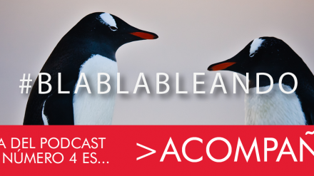 #Blablableando 4: Acompañar. Nuevo programa de nuestro podcast de CU&PE