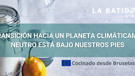 Cocinado desde Bruselas: La transición hacia un planeta climaticamente neutro esta bajo nuestros pies (La Batidora, by ATREVIA)