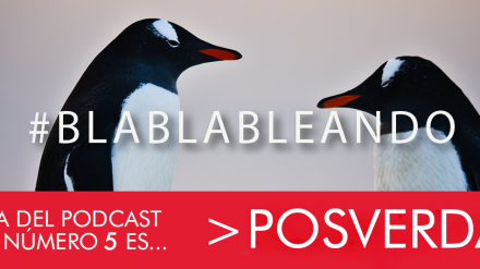 #Blablableando 5: Posverdad. Nuevo programa de nuestro podcast de CU&PE