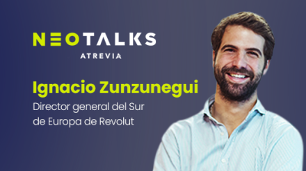 Ignacio Zunzunegui, director general del Sur de Europa de Revolut, nuevo invitado de #NeoTalks