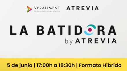 Nuevo evento de #LaBatidorabyATREVIA (05/06): «Normas alimentarias, comunicación eficaz y claves para fortalecer la confianza del consumidor y proteger su salud»