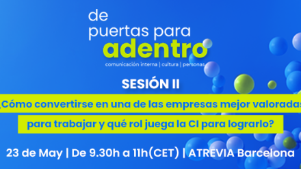 Nuevo ‘De Puertas para Adentro’ en ATREVIA Barcelona: Cómo convertir tu empresa en una de las mejor valoradas para trabajar gracias a la Comunicación Interna