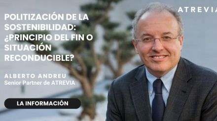 Alberto Andreu, en La Información: «Politización de la sostenibilidad: ¿Principio del fin o situación reconducible?»