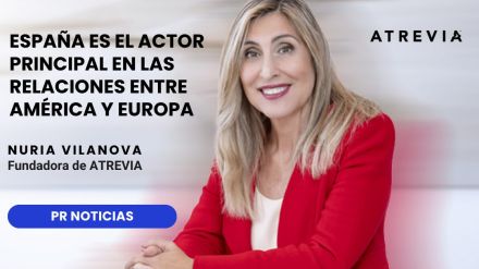 Núria Vilanova, en PR Noticias: «España es el actor principal en las relaciones entre América y Europa»