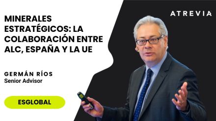 Germán Ríos, Senior Advisor de ATREVIA, en Esglobal: «Minerales estratégicos: la colaboración entre ALC, España y la UE»