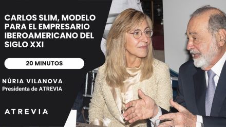 Núria Vilanova, en 20 Minutos: «Carlos Slim, modelo para el empresario iberoamericano del siglo XXI»