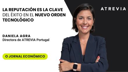 Daniela Agra, directora de ATREVIA Portugal, en O Jornal Económico: «La reputación es la clave del éxito en el Nuevo Orden Tecnológico»