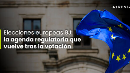 Elecciones europeas 9J: la agenda regulatoria que vuelve tras la votación