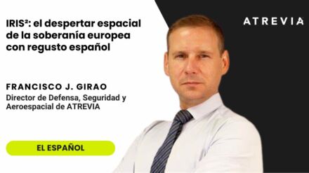 Francisco J. Girao para El Español: «IRIS²: el despertar espacial de la soberanía europea con regusto español»