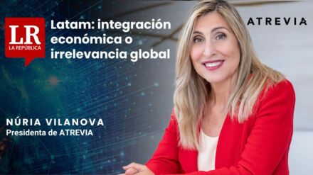 Núria Vilanova, en La República: «Latam: integración económica o irrelevancia global»