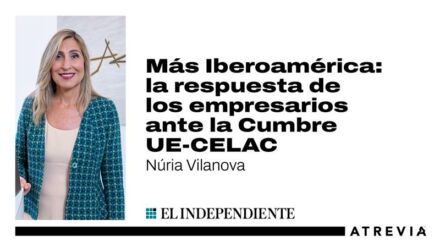 Núria Vilanova en el Independiente «Más Iberoamérica: la respuesta de los empresarios ante la cumbre UE-CELAC»