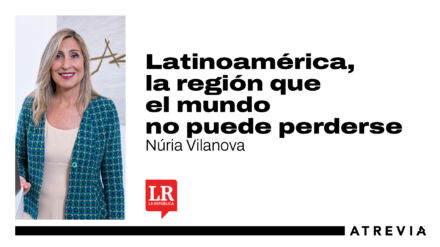 Núria Vilanova, en La República: «Latinoamérica, la región que el mundo no puede perderse»