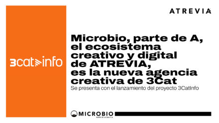 Microbio, parte de A, el ecosistema creativo y digital de ATREVIA, es la nueva agencia creativa de 3Cat