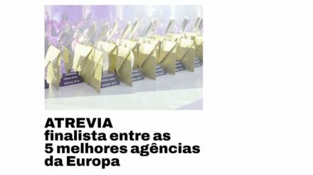ATREVIA FINALISTA ENTRE AS 5 MELHORES AGÊNCIAS DA EUROPA