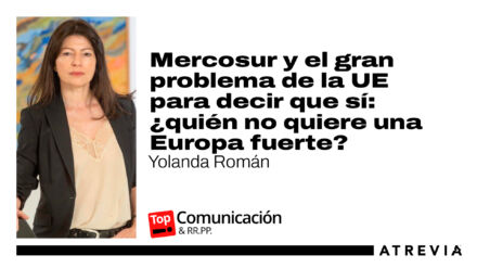 Mercosur y el gran problema de la UE para decir que sí: ¿quién no quiere una Europa fuerte?