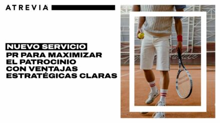ATREVIA presenta su servicio de PR para activación del patrocinio