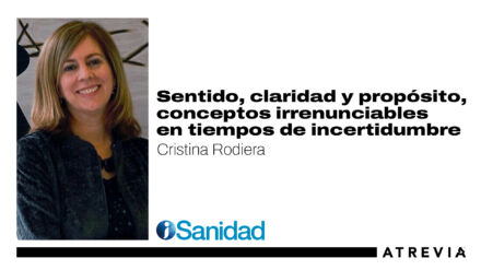 Cristina Rodiera en ISanidad: «Sentido, claridad y propósito, conceptos irrenunciables en tiempos de incertidumbre»