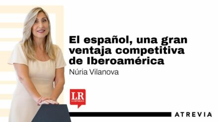 Núria Vilanova, en La República: «El español, una gran ventaja competitiva de Iberoamérica»