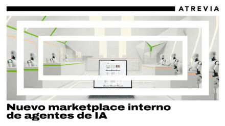 ATREVIA lanza su marketplace interno de Agentes de IA para impulsar la productividad y la innovación entre sus profesionales